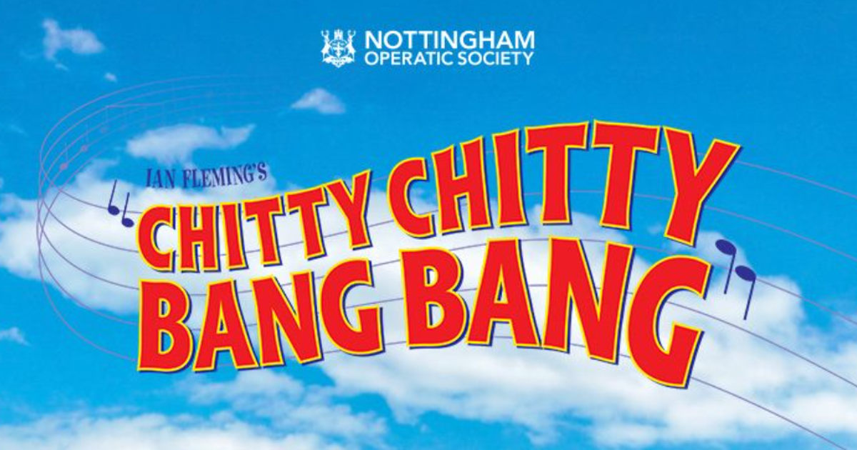 Nottingham Operatic Society Chitty Chitty Bang Bang Leftlion Nottingham Culture