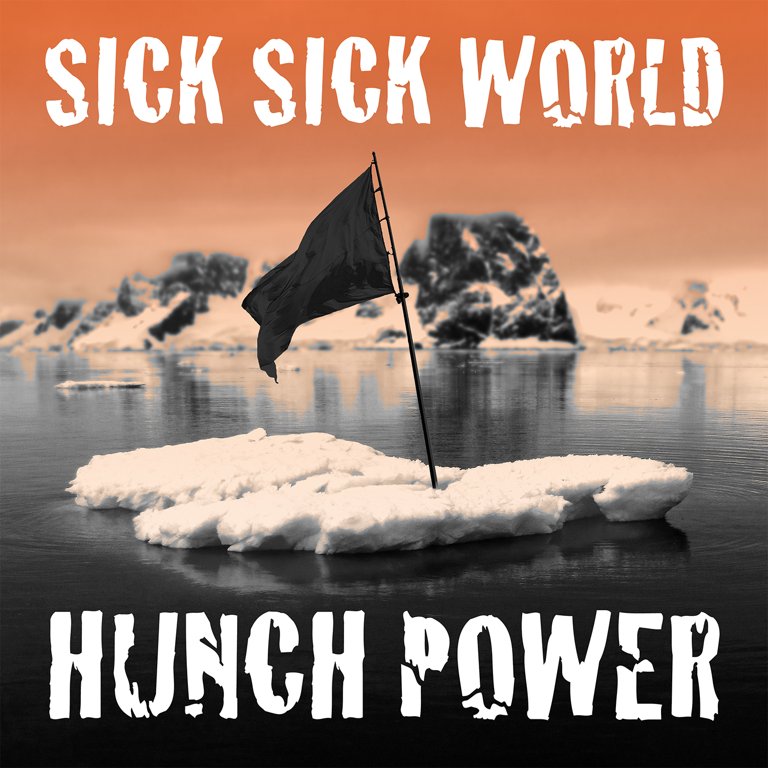 Hunch Power Sick Sick World